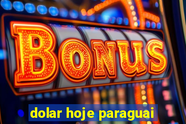 dolar hoje paraguai